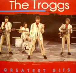 The Troggs : Greates Hits (TP)
